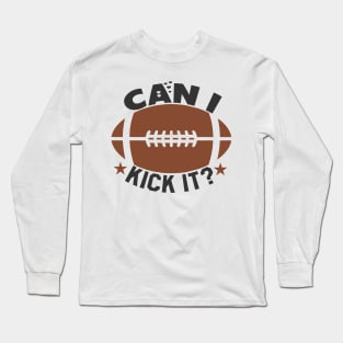 can i kick it American Football Long Sleeve T-Shirt